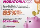 MEGA MORATORIA 2022 : REGULARIZÁ TUS DEUDAS Y AHORRÁ