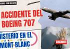 El accidente del Boeing 707 en 1966: misterio en el Mont Blanc
